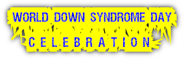 World Down syndrome DAY
 
 c e l e b r a t i o n